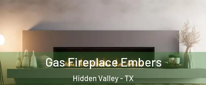 Gas Fireplace Embers Hidden Valley - TX