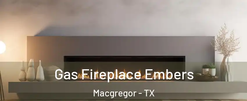 Gas Fireplace Embers Macgregor - TX