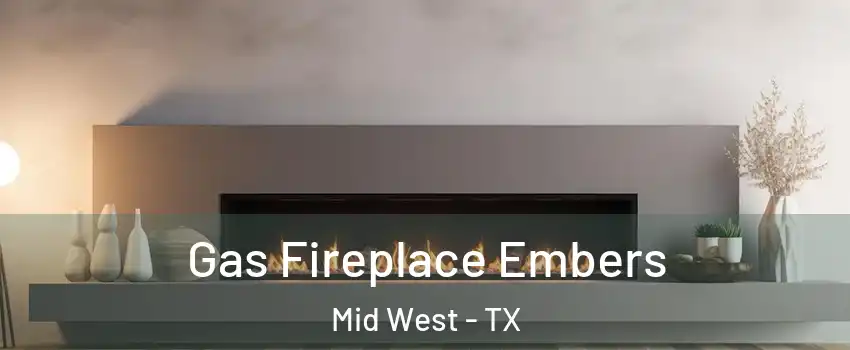 Gas Fireplace Embers Mid West - TX