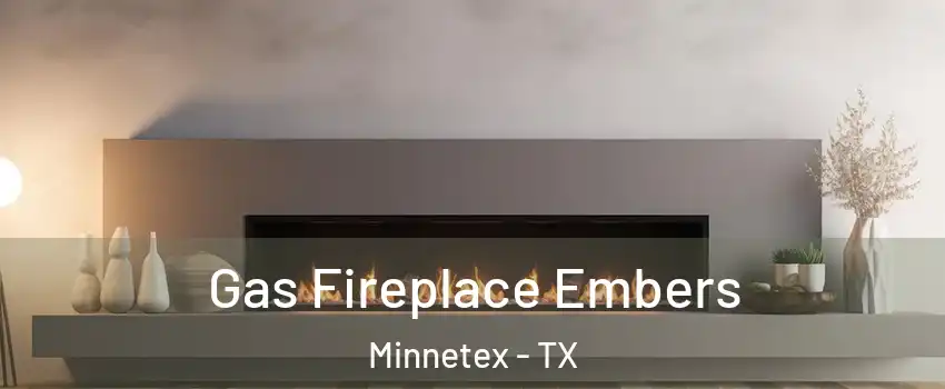 Gas Fireplace Embers Minnetex - TX