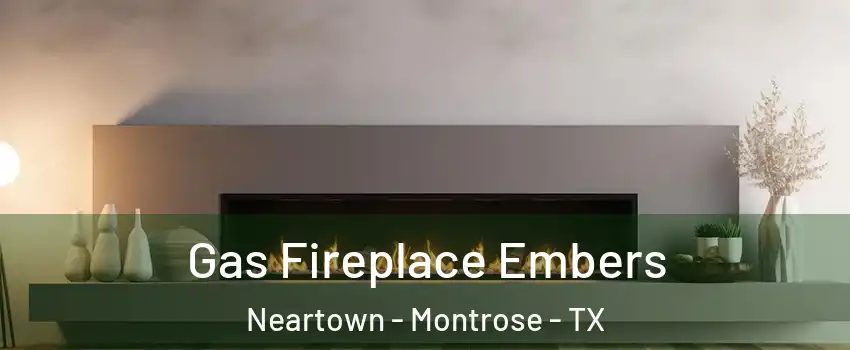 Gas Fireplace Embers Neartown - Montrose - TX