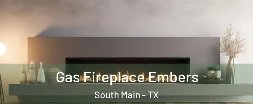 Gas Fireplace Embers South Main - TX