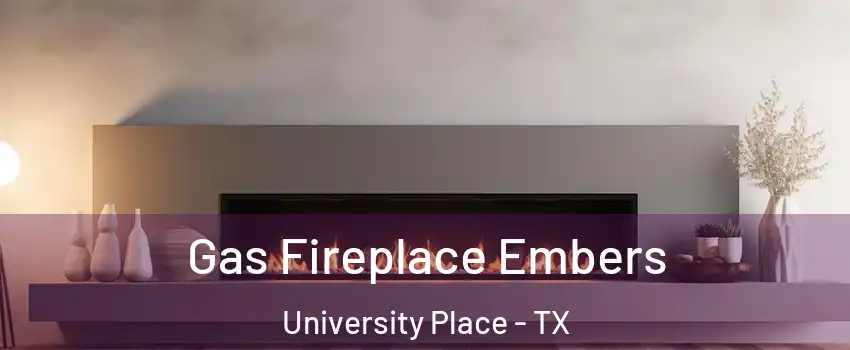 Gas Fireplace Embers University Place - TX