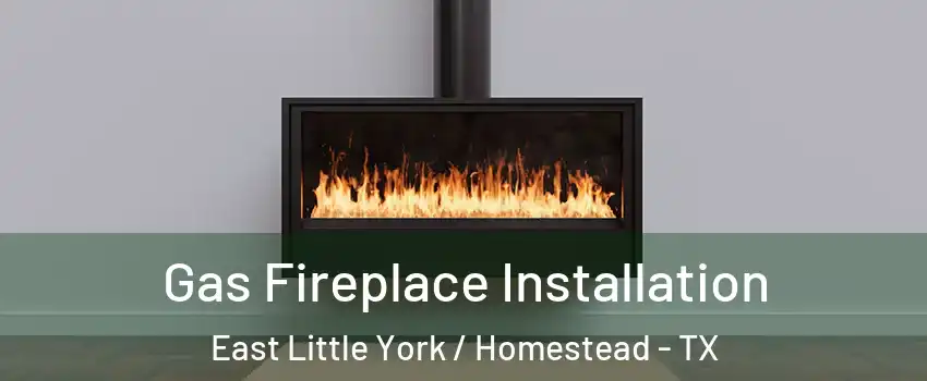 Gas Fireplace Installation East Little York / Homestead - TX