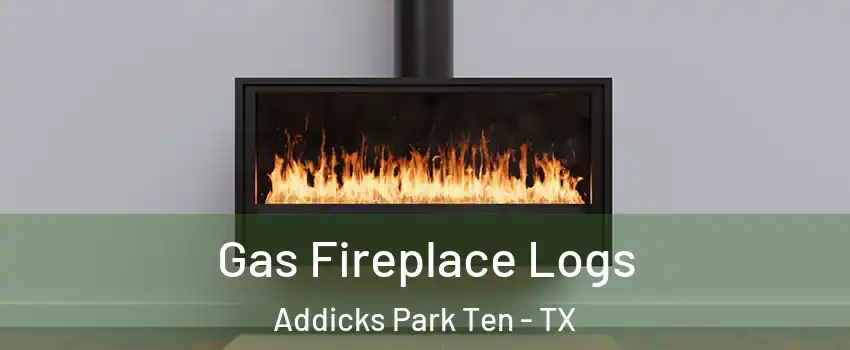 Gas Fireplace Logs Addicks Park Ten - TX