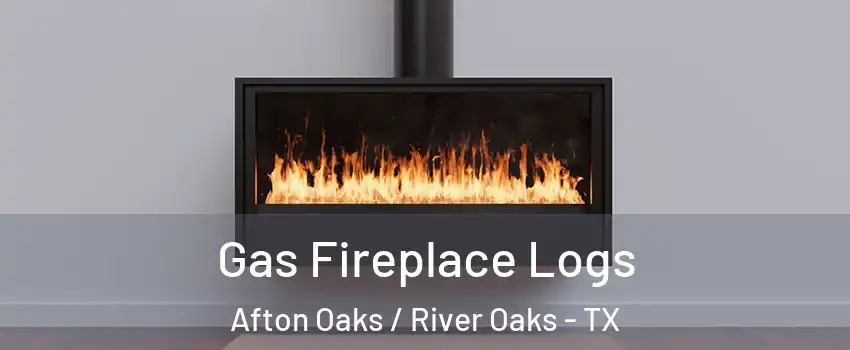 Gas Fireplace Logs Afton Oaks / River Oaks - TX