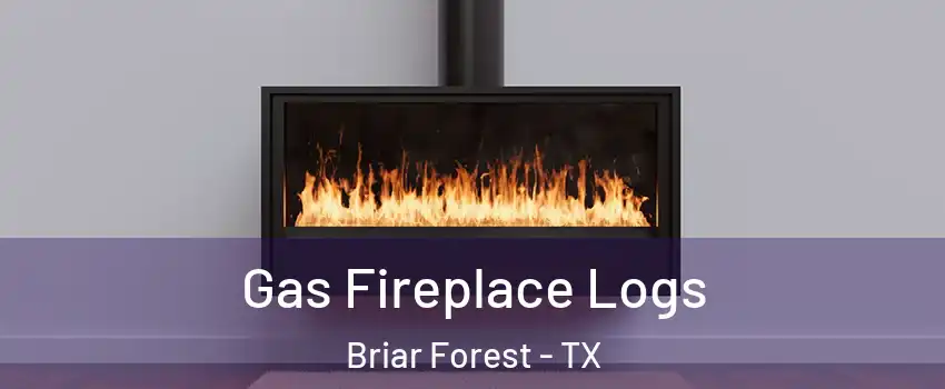 Gas Fireplace Logs Briar Forest - TX