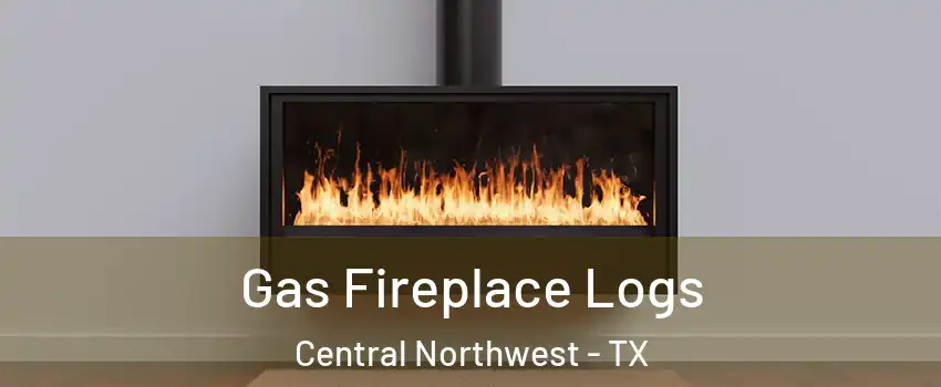Gas Fireplace Logs Central Northwest - TX
