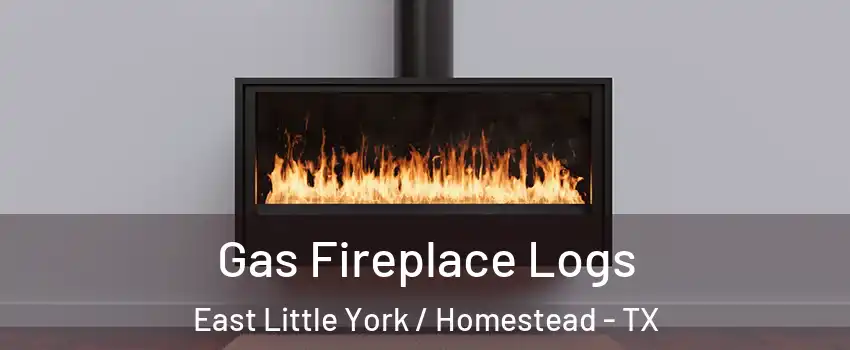 Gas Fireplace Logs East Little York / Homestead - TX
