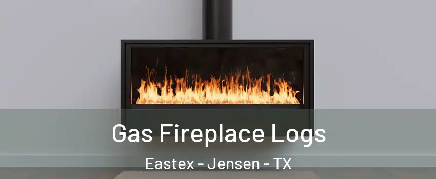 Gas Fireplace Logs Eastex - Jensen - TX