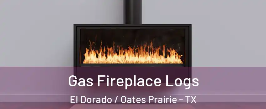 Gas Fireplace Logs El Dorado / Oates Prairie - TX