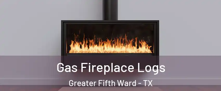 Gas Fireplace Logs Greater Fifth Ward - TX