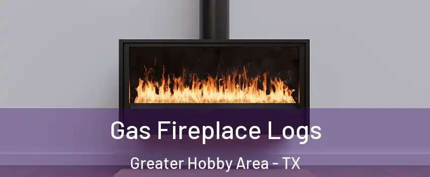 Gas Fireplace Logs Greater Hobby Area - TX