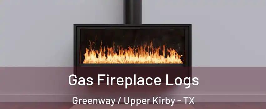 Gas Fireplace Logs Greenway / Upper Kirby - TX
