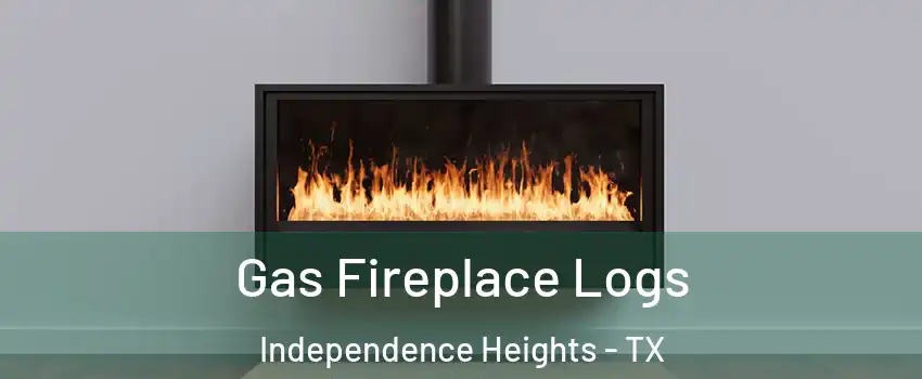 Gas Fireplace Logs Independence Heights - TX