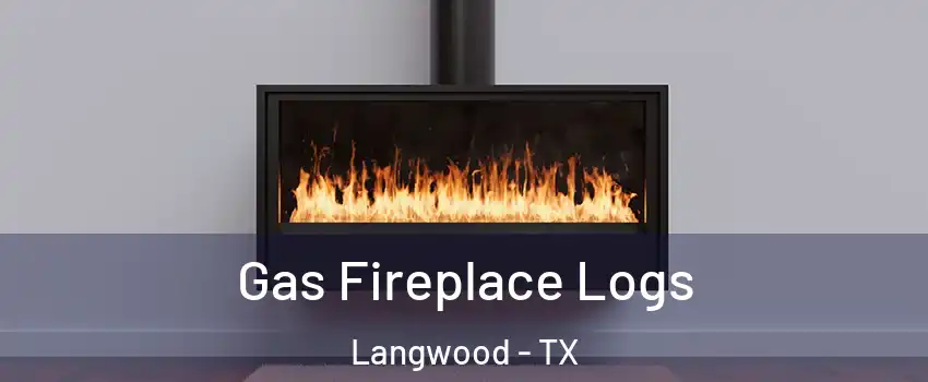 Gas Fireplace Logs Langwood - TX