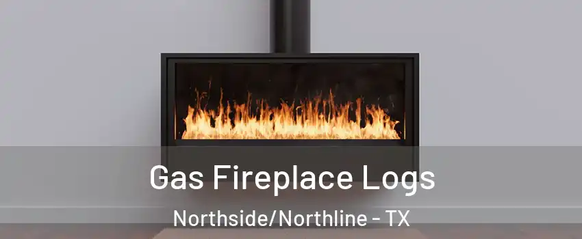 Gas Fireplace Logs Northside/Northline - TX