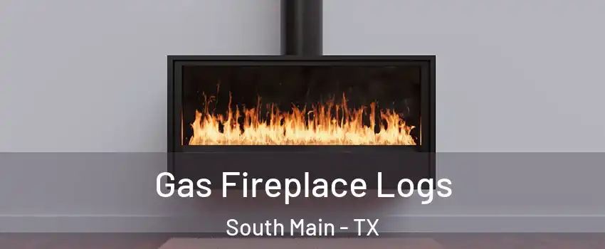 Gas Fireplace Logs South Main - TX