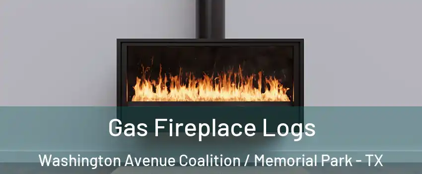Gas Fireplace Logs Washington Avenue Coalition / Memorial Park - TX