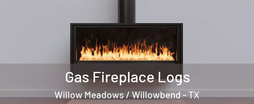Gas Fireplace Logs Willow Meadows / Willowbend - TX