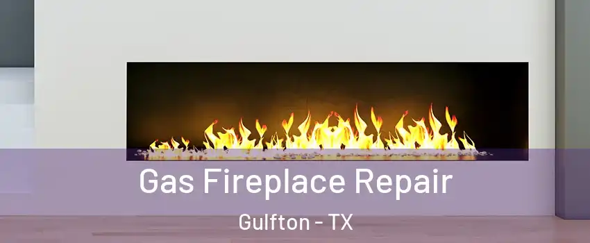 Gas Fireplace Repair Gulfton - TX