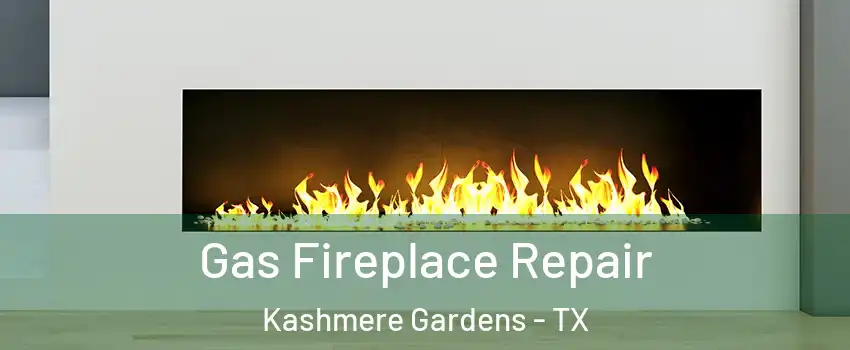 Gas Fireplace Repair Kashmere Gardens - TX