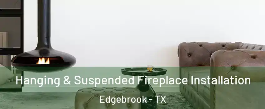 Hanging & Suspended Fireplace Installation Edgebrook - TX