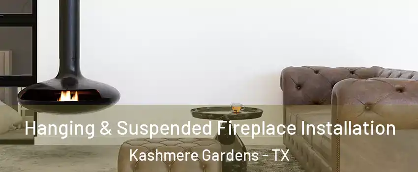 Hanging & Suspended Fireplace Installation Kashmere Gardens - TX