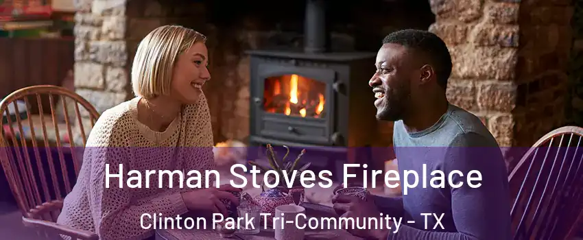 Harman Stoves Fireplace Clinton Park Tri-Community - TX