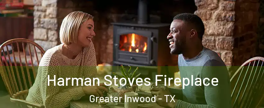 Harman Stoves Fireplace Greater Inwood - TX