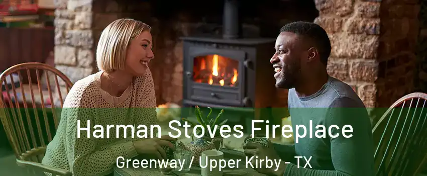 Harman Stoves Fireplace Greenway / Upper Kirby - TX