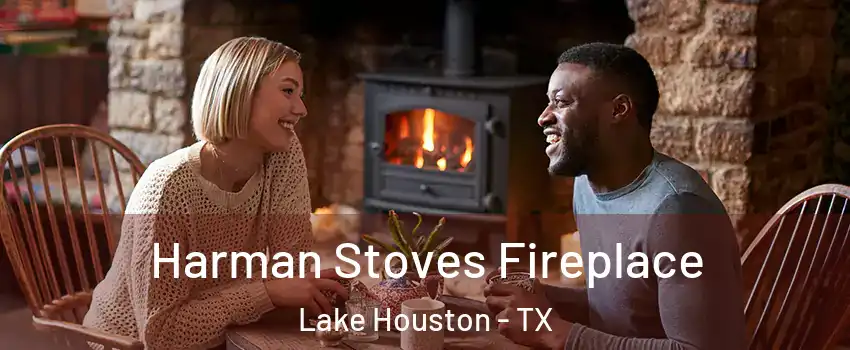 Harman Stoves Fireplace Lake Houston - TX