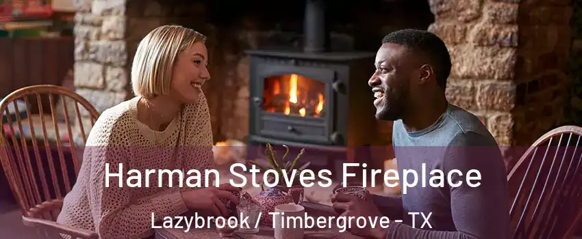 Harman Stoves Fireplace Lazybrook / Timbergrove - TX