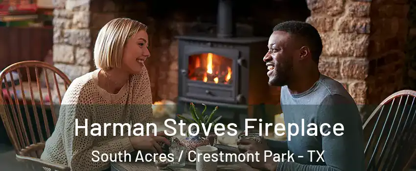 Harman Stoves Fireplace South Acres / Crestmont Park - TX