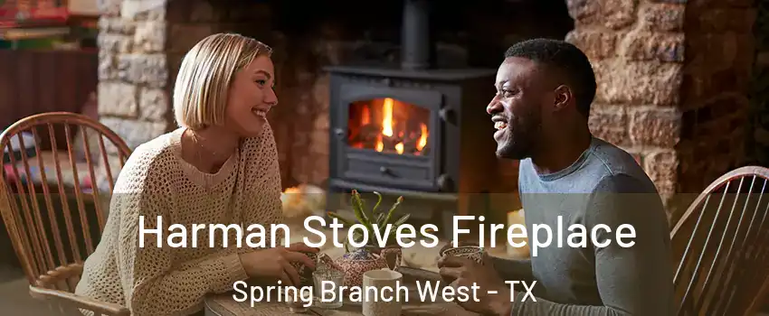Harman Stoves Fireplace Spring Branch West - TX
