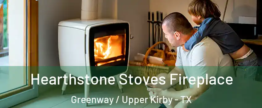 Hearthstone Stoves Fireplace Greenway / Upper Kirby - TX