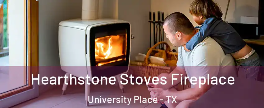 Hearthstone Stoves Fireplace University Place - TX