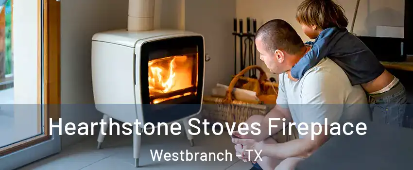 Hearthstone Stoves Fireplace Westbranch - TX