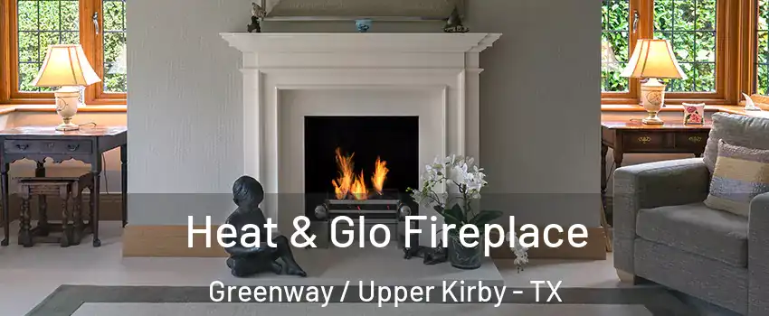 Heat & Glo Fireplace Greenway / Upper Kirby - TX