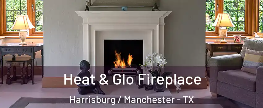 Heat & Glo Fireplace Harrisburg / Manchester - TX