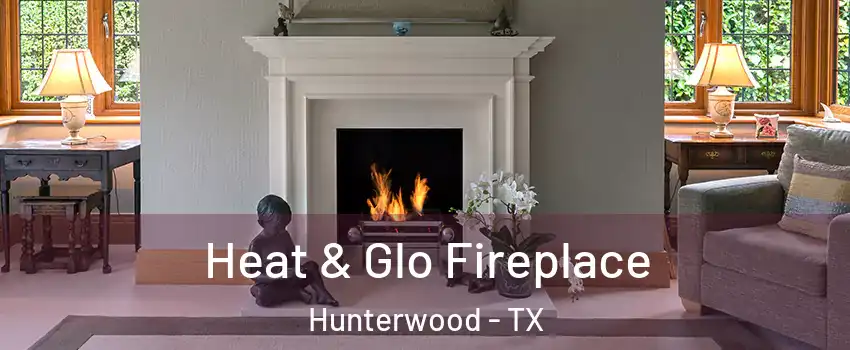 Heat & Glo Fireplace Hunterwood - TX
