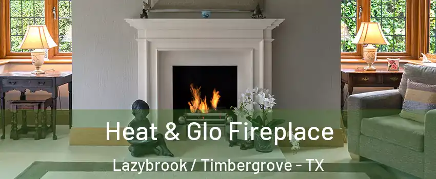 Heat & Glo Fireplace Lazybrook / Timbergrove - TX