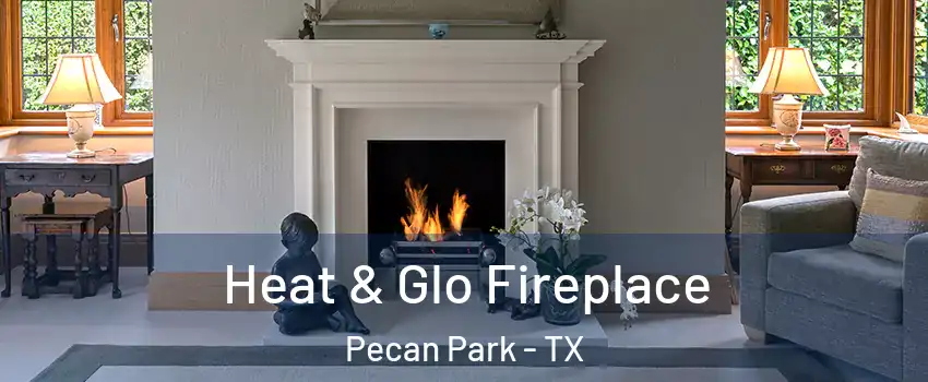 Heat & Glo Fireplace Pecan Park - TX