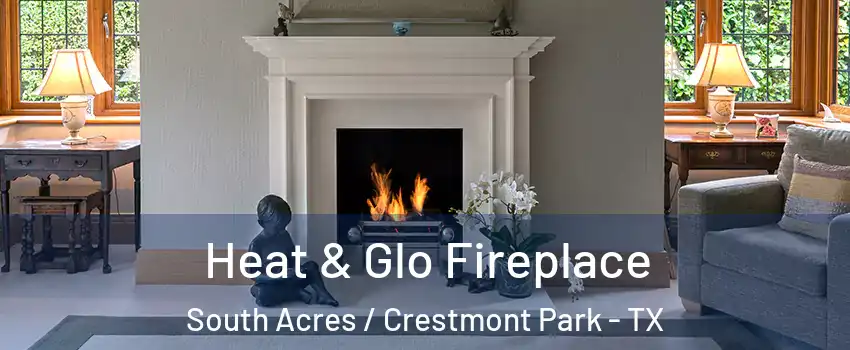 Heat & Glo Fireplace South Acres / Crestmont Park - TX
