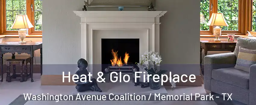 Heat & Glo Fireplace Washington Avenue Coalition / Memorial Park - TX