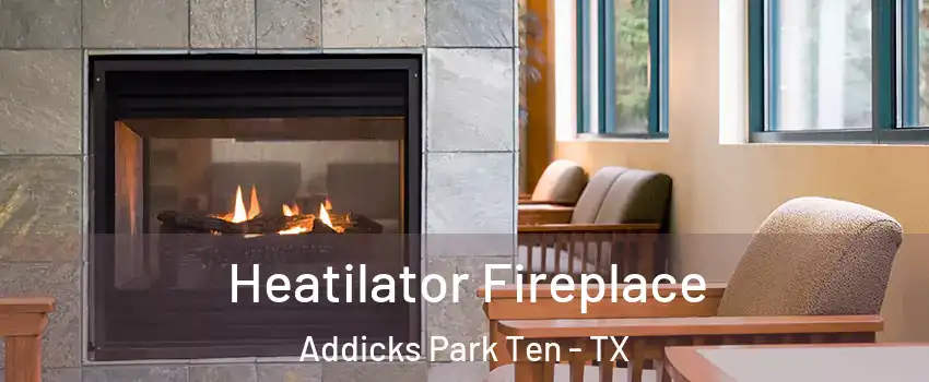 Heatilator Fireplace Addicks Park Ten - TX