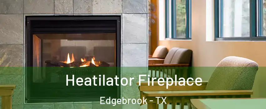 Heatilator Fireplace Edgebrook - TX