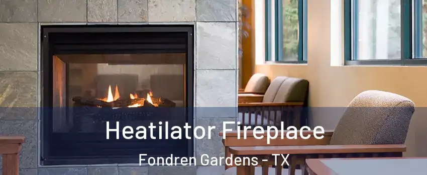 Heatilator Fireplace Fondren Gardens - TX