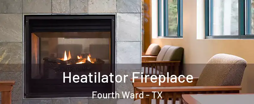 Heatilator Fireplace Fourth Ward - TX