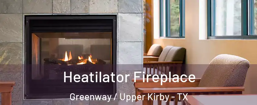 Heatilator Fireplace Greenway / Upper Kirby - TX